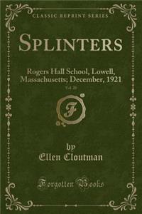 Splinters, Vol. 20: Rogers Hall School, Lowell, Massachusetts; December, 1921 (Classic Reprint)