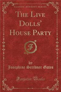 The Live Dolls' House Party (Classic Reprint)