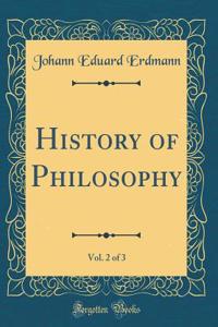 History of Philosophy, Vol. 2 of 3 (Classic Reprint)