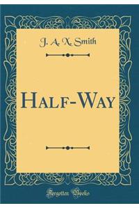 Half-Way (Classic Reprint)