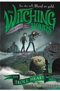 The Witching Hours: The Troll Heart