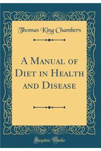 A Manual of Diet in Health and Disease (Classic Reprint)