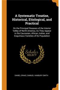 A Systematic Treatise, Historical, Etiological, and Practical