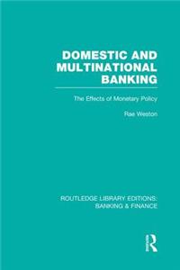 Domestic and Multinational Banking (Rle Banking & Finance)