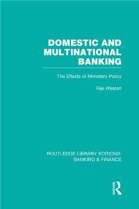 Domestic and Multinational Banking (RLE Banking & Finance)