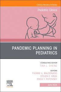 Pandemic Planning in Pediatrics, an Issue of Pediatric Clinics of North America, E-Book