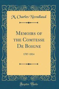 Memoirs of the Comtesse de Boigne: 1787-1814 (Classic Reprint)