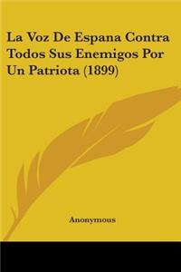 La Voz De Espana Contra Todos Sus Enemigos Por Un Patriota (1899)