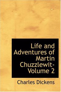 Life and Adventures of Martin Chuzzlewit- Volume 2