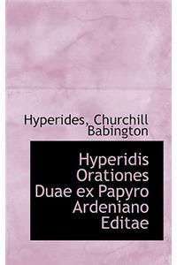 Hyperidis Orationes Duae Ex Papyro Ardeniano Editae