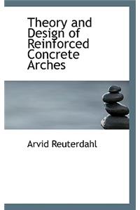Theory and Design of Reinforced Concrete Arches