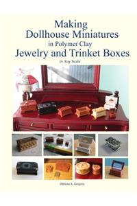 Making Dollhouse Miniatures in Polymer Clay Jewelry and Trinket Boxes