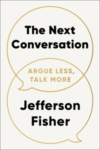 Next Conversation: Argue Less, Talk More