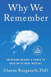 Why We Remember: Unlocking Memory's Power to Hold on to What Matters