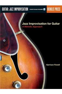 Jazz Improvisation for Guitar - A Melodic Approach Book/Online Audio