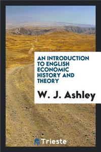 An Introduction to English Economic History and Theory