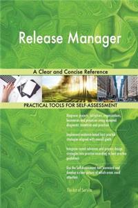 Release Manager A Clear and Concise Reference