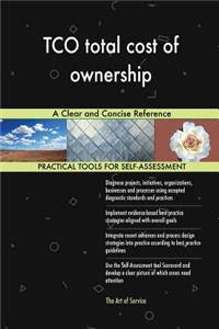 TCO total cost of ownership A Clear and Concise Reference