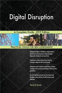 Digital Disruption A Complete Guide - 2019 Edition