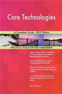 Core Technologies A Complete Guide - 2019 Edition