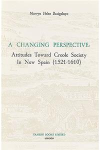 A Changing Perspective:  Attitudes toward Creole Society in New Spain (1521-1610)