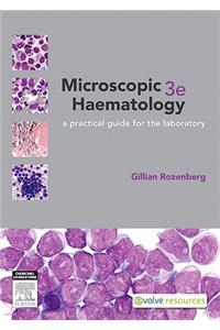 Microscopic Haematology: A Practical Guide for the Laboratory: A Practical Guide for the Laboratory