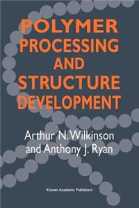 Polymer Processing and Structure Development