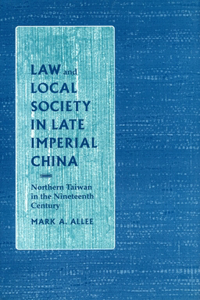 Law and Local Society in Late Imperial China