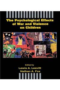 Psychological Effects of War and Violence on Children