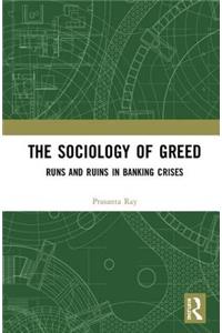 Sociology of Greed: Runs and Ruins in Banking Crises