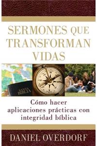 Sermones Que Transforman Vidas: CÃ³mo Hacer Aplicaciones PrÃ¡cticas Con Integridad BÃ­blica
