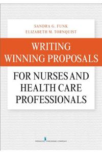 Writing Winning Proposals for Nurses and Health Care Professionals