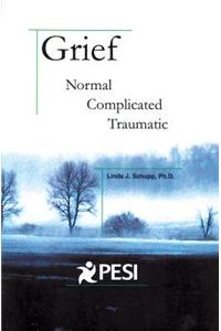Grief: Normal, Complicated, Traumatic