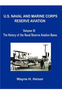 U.S. Naval and Marine Corps Reserve Aviation, Volume III, The History of the Naval Reserve Aviation Bases