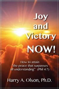 Joy and Victory Now! How to Attain 