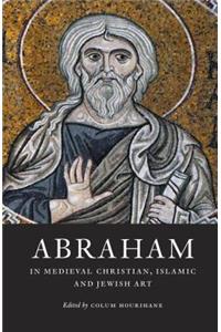 Abraham in Medieval Christian, Islamic, and Jewish Art