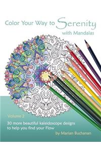 Color Your Way to Serenity with Mandalas: 30 more beautiful kaleidoscope designs to help you find your Flow