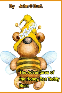 The Adventures of the Honey Bee Teddy Bear.