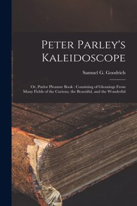 Peter Parley's Kaleidoscope