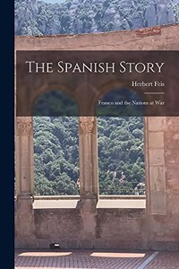 The Spanish Story; Franco and the Nations at War