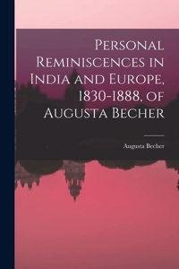 Personal Reminiscences in India and Europe, 1830-1888, of Augusta Becher