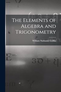 Elements of Algebra and Trigonometry