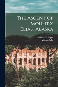 The Ascent of Mount S' Elias...Alaska