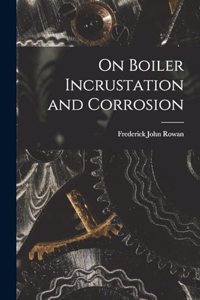 On Boiler Incrustation and Corrosion