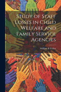 Study of Staff Losses in Child Welfare and Family Service Agencies