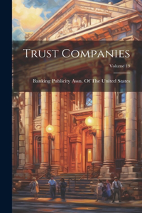 Trust Companies; Volume 19