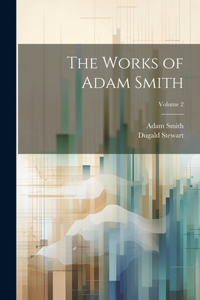 Works of Adam Smith; Volume 2