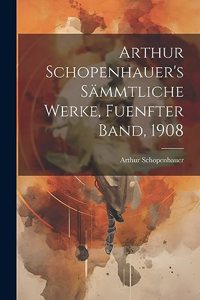 Arthur Schopenhauer's Sämmtliche Werke, Fuenfter Band, 1908