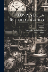 OEuvres De La Rochefoucauld; Volume 2