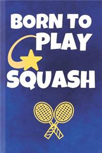 Born To Play Squash
